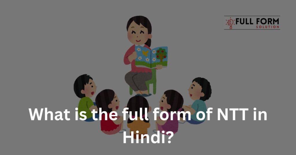 What is the full form of NTT in Hindi?